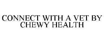 CONNECT WITH A VET BY CHEWY HEALTH