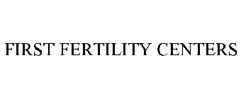 FIRST FERTILITY CENTERS