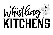 WHISTLING KITCHENS