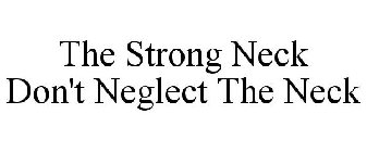 THE STRONG NECK DON'T NEGLECT THE NECK