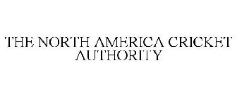 THE NORTH AMERICA CRICKET AUTHORITY