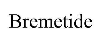 BREMETIDE