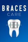 BRACES CARE