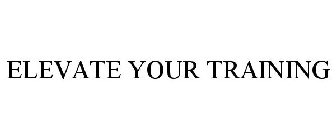 ELEVATE YOUR TRAINING