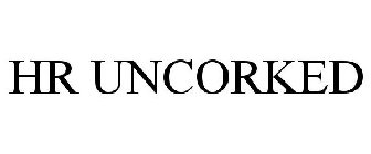 HR UNCORKED