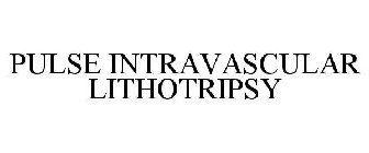 PULSE INTRAVASCULAR LITHOTRIPSY