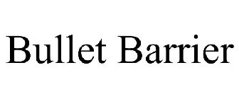 BULLET BARRIER