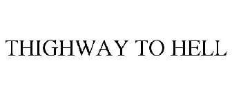 THIGHWAY TO HELL