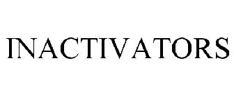 INACTIVATORS