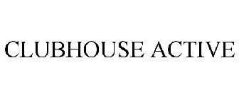 CLUBHOUSE ACTIVE