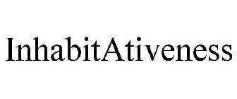 INHABITATIVENESS