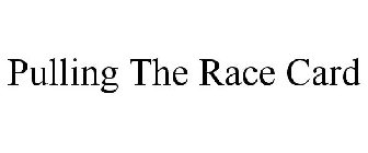PULLING THE RACE CARD