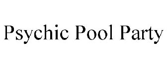 PSYCHIC POOL PARTY