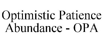 OPTIMISTIC PATIENCE ABUNDANCE - OPA