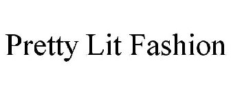 PRETTY LIT FASHION