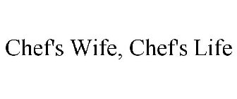 CHEF'S WIFE, CHEF'S LIFE