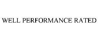 WELL PERFORMANCE RATED