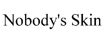 NOBODY'S SKIN