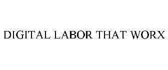 DIGITAL LABOR THAT WORX