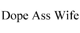 DOPE ASS WIFE