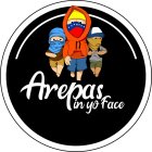 AREPAS IN YO FACE