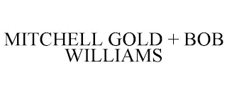 MITCHELL GOLD + BOB WILLIAMS