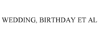 WEDDING, BIRTHDAY ET AL