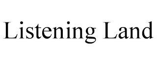 LISTENING LAND