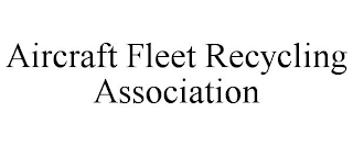 AIRCRAFT FLEET RECYCLING ASSOCIATION