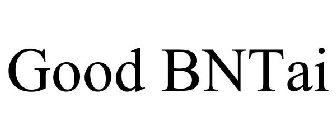 GOOD BNTAI