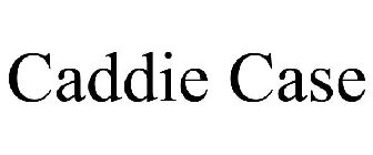 CADDIE CASE