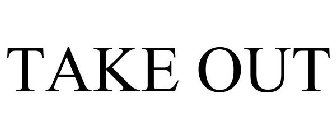 TAKE OUT