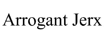 ARROGANT JERX