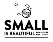 SMALL IS BEAUTIFUL MINIATURE ART / PARIS