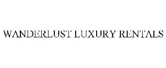 WANDERLUST LUXURY RENTALS