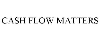 CASH FLOW MATTERS