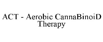 ACT - AEROBIC CANNABINOID THERAPY