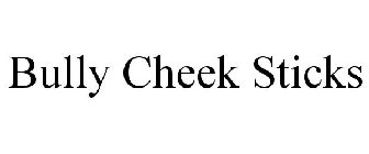 BULLY CHEEK STICKS