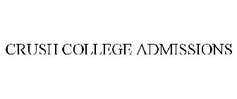 CRUSH COLLEGE ADMISSIONS