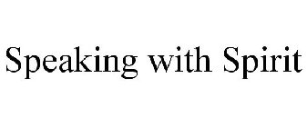 SPEAKING WITH SPIRIT