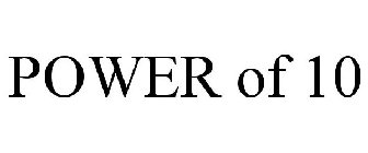 POWER OF 10