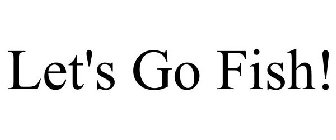 LET'S GO FISH!
