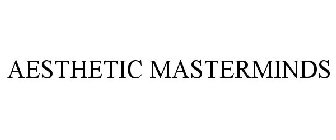 AESTHETIC MASTERMINDS
