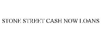 STONE STREET CASH NOW LOANS