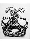 TRIPLE L'S DON'S DIVA'S 3L LOVE. LOYALTY LONGEVITY.