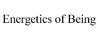 ENERGETICS OF BEING