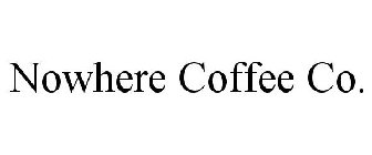 NOWHERE COFFEE CO.
