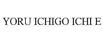 YORU ICHIGO ICHI E