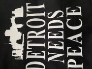 DETROIT NEEDS PEACE