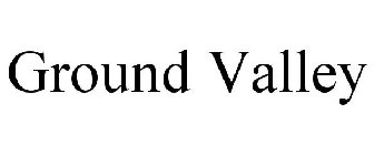 GROUND VALLEY